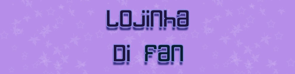 Lojinha Di Fan